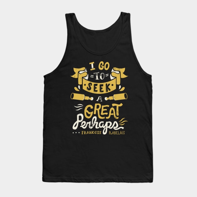 Great Perhaps Tank Top by risarodil